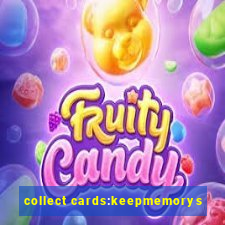 collect cards:keepmemorys